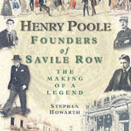 Henry Poole: Founders of Savile Row - The Making of a Legend