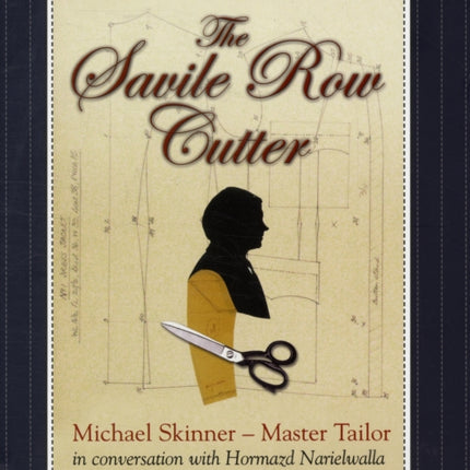 The Savile Row Cutter: Michael Skinner - Master Tailor - in Conversation with Hormazd Narielwalla