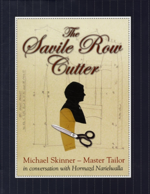 The Savile Row Cutter: Michael Skinner - Master Tailor - in Conversation with Hormazd Narielwalla