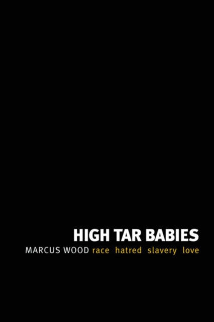 High Tar Babies: Race Hatred Slavery Love