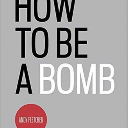 How To Be A Bomb