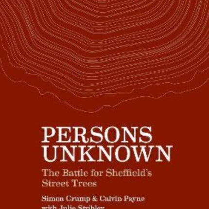 Persons Unknown: The Battle for Sheffield's Street Trees