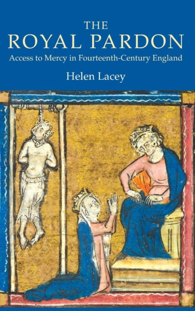 The Royal Pardon: Access to Mercy in Fourteenth-Century England