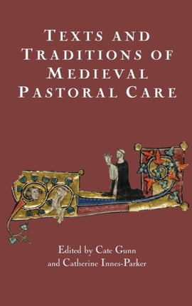 Texts and Traditions of Medieval Pastoral Care: Essays in Honour of Bella Millett