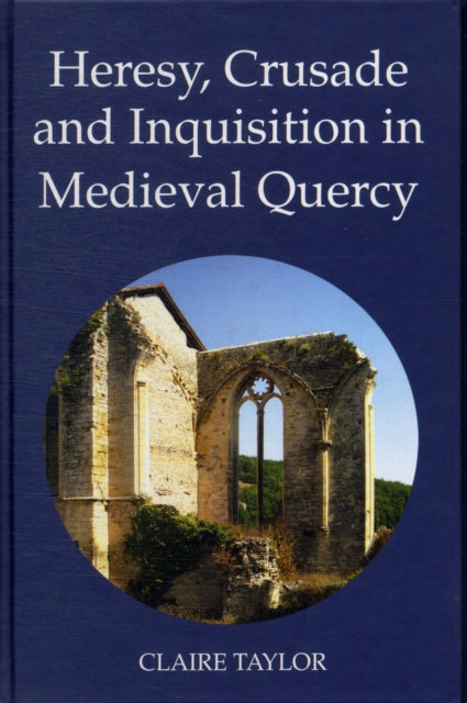 Heresy, Crusade and Inquisition in Medieval Quercy