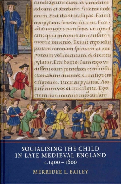 Socialising the Child in Late Medieval England, c. 1400-1600