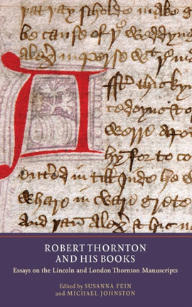 Robert Thornton and his Books: Essays on the Lincoln and London Thornton Manuscripts