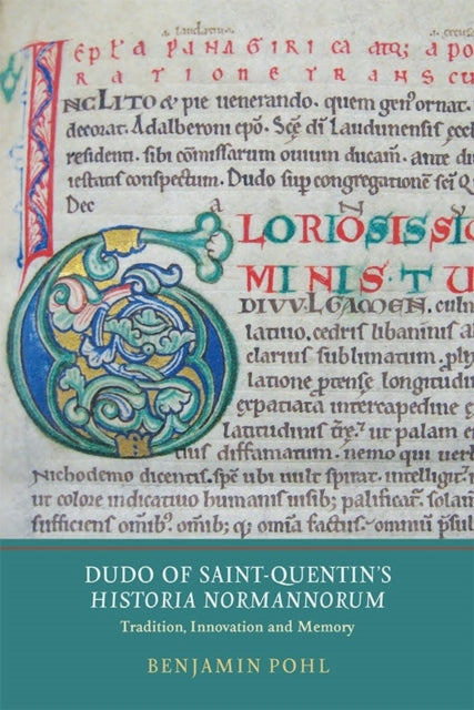 Dudo of Saint-Quentin's Historia Normannorum: Tradition, Innovation and Memory