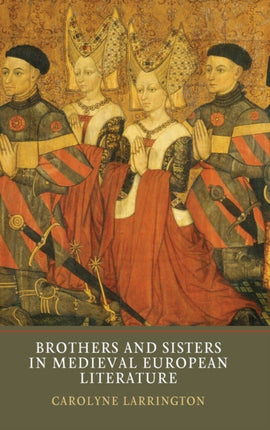 Brothers and Sisters in Medieval European Literature