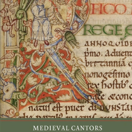 Medieval Cantors and their Craft: Music, Liturgy and the Shaping of History, 800-1500