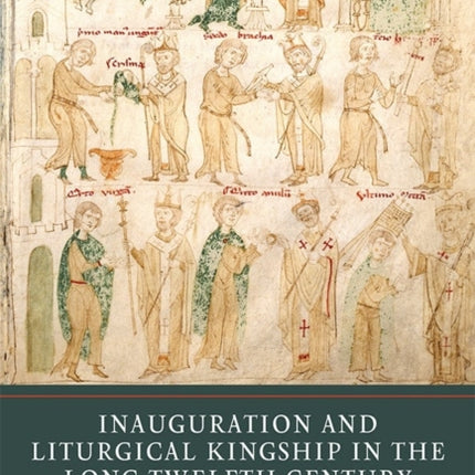 Inauguration and Liturgical Kingship in the Long Twelfth Century: Male and Female Accession Rituals in England, France and the Empire