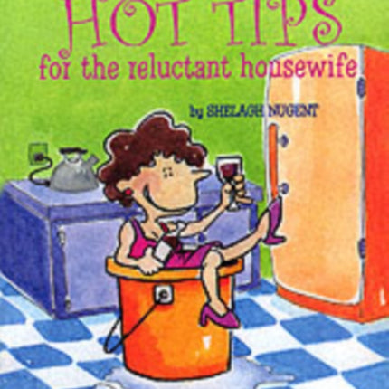 Hot Tips for the Reluctant Housewife