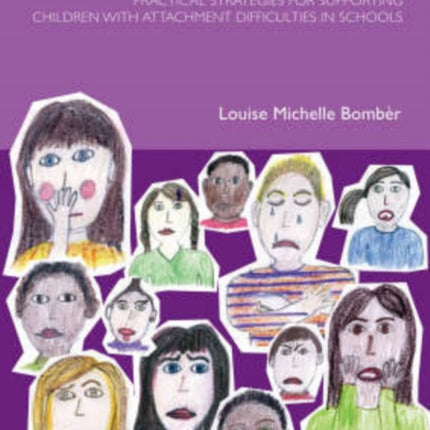 Inside I'm Hurting: Practical Strategies for Supporting Children with Attachment Difficulties in Schools