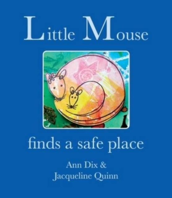 Little Mouse: Finds a Safe Place