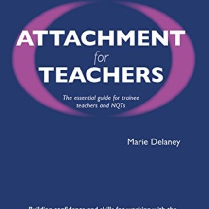 Attachment for Teachers: An Essential Handbook for Trainees and NQTs