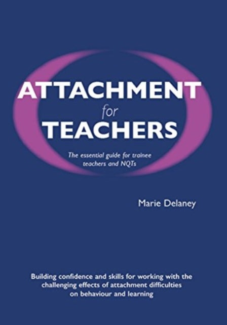 Attachment for Teachers: An Essential Handbook for Trainees and NQTs