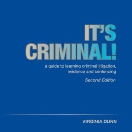 Dunn's Law Guides: Criminal Litigation 2nd Edition: It's Criminal!