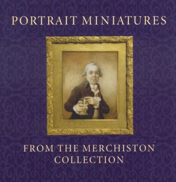 Portrait Miniatures from the Merchiston Collection