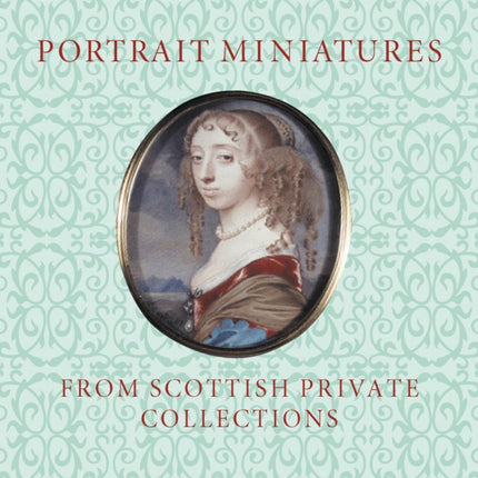 Portrait Miniatures from Scottish Private Collections