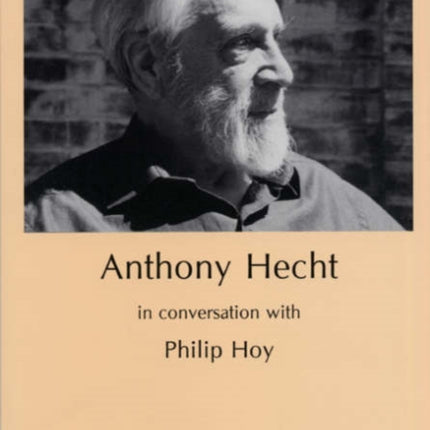 Anthony Hecht in Conversation with Philip Hoy