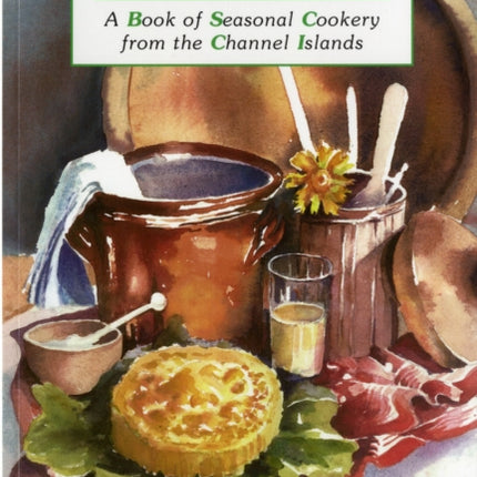 Island Kitchen: A Book of Seasonal Cookery from the Channel Islands