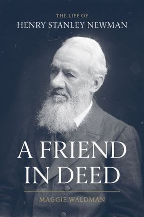 A Friend In Deed: The Life of Henry Stanley Newman