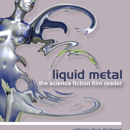 Liquid Metal – The Science Fiction Film Reader