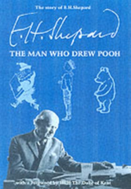 The Story of E.H.Shepard: The Man Who Drew Pooh