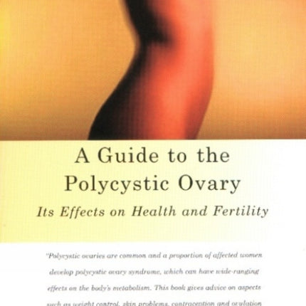 A Guide to the Polycystic Ovary: Its Effects on Health and Fertility