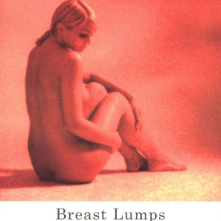 Breast Lumps: A guide to diseases of the breast