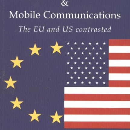 Law of Internet & Mobile Communications: The US & EU Contrasted