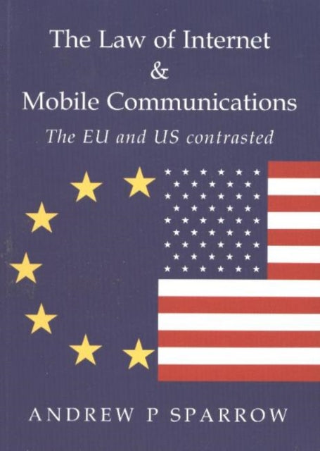 Law of Internet & Mobile Communications: The US & EU Contrasted