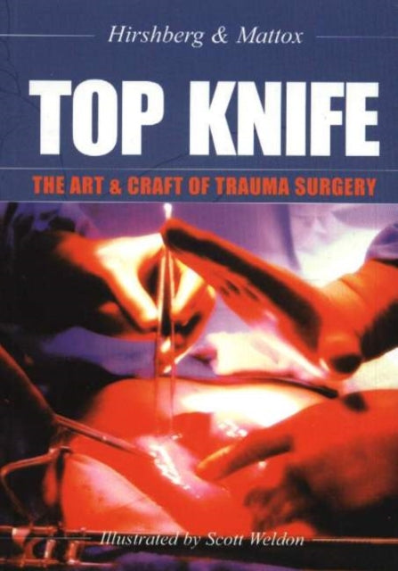 TOP KNIFE: The Art & Craft of Trauma Surgery