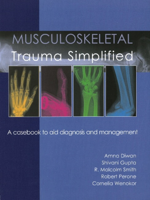 Musculoskeletal Trauma Simplified: A casebook to aid diagnosis & management