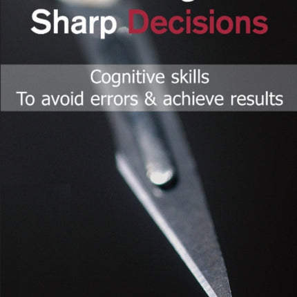 Smart Surgeons; Sharp Decisions: Cognitive skills to avoid errors & achieve results