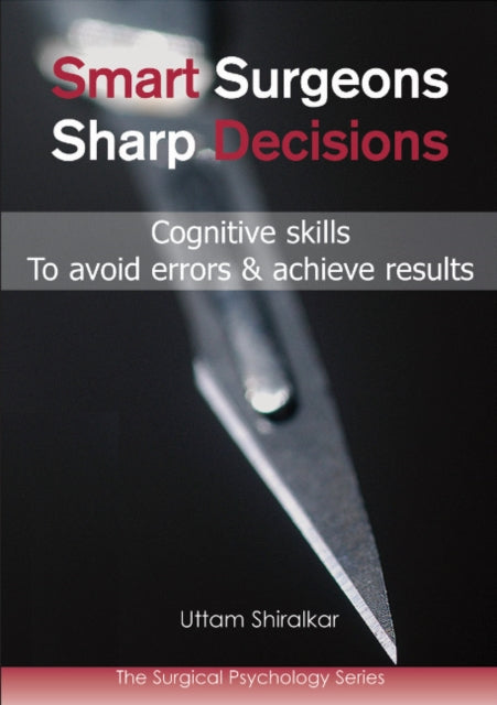 Smart Surgeons; Sharp Decisions: Cognitive skills to avoid errors & achieve results