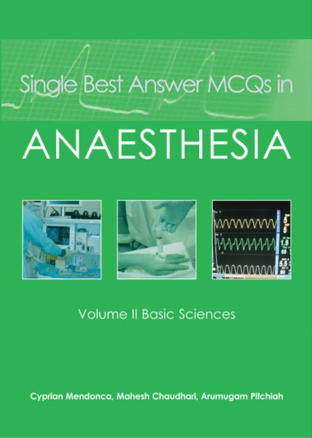 Single Best Answer MCQs in Anaesthesia: Volume II  Basic Sciences