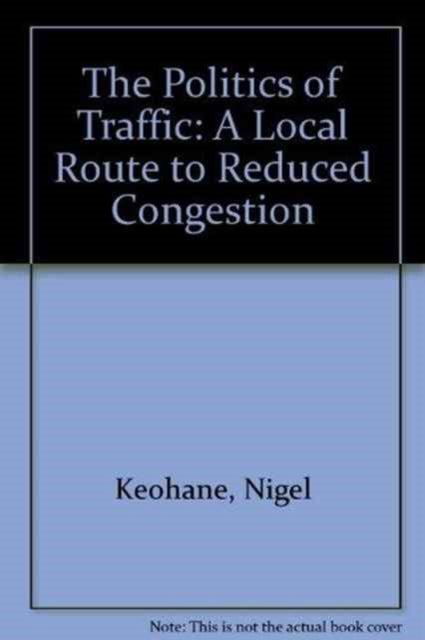 The Politics of Traffic: A Local Route to Reduced Congestion