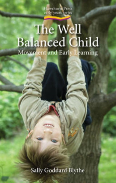 The Well Balanced Child: Movement and Early Learning