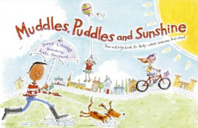 Muddles, Puddles and Sunshine: Your Activity Book to Help When Someone Has Died