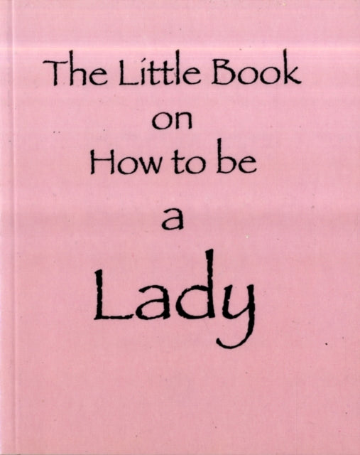 The Little Book on How to be a Lady