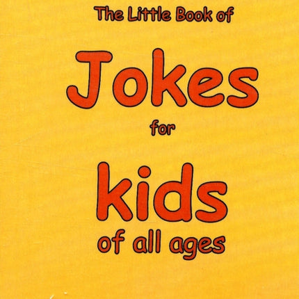 The Little Book of Jokes for Kids of All Ages