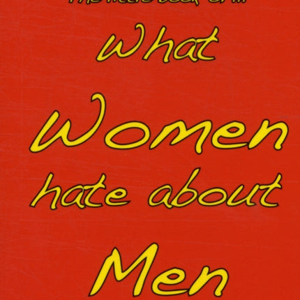 Little Book of What Women Hate About Men