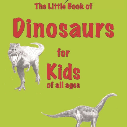 The Little Book of Dinosaurs: for Kids of All Ages