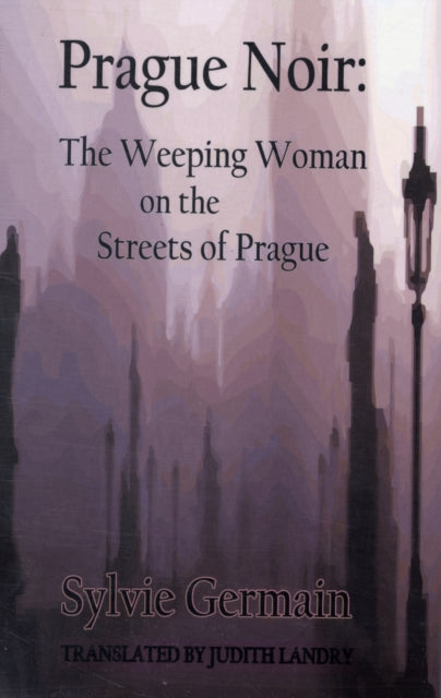 Prague Noir: the Weeping Woman on the Streets of Prague