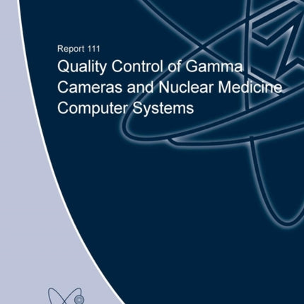 Quality Control of Gamma Cameras and Nuclear Medicine Computer Systems