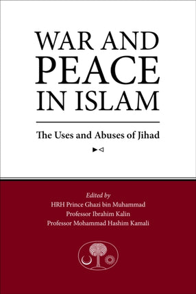 War and Peace in Islam: The Uses and Abuses of Jihad