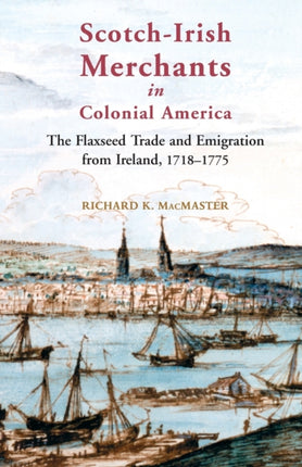 Flaxseed and Emigrants ScotchIrish Merchants in Eighteenthcentury America