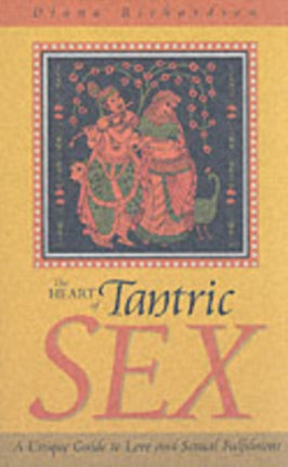 Heart of Tantric Sex – A Unique Guide to Love and