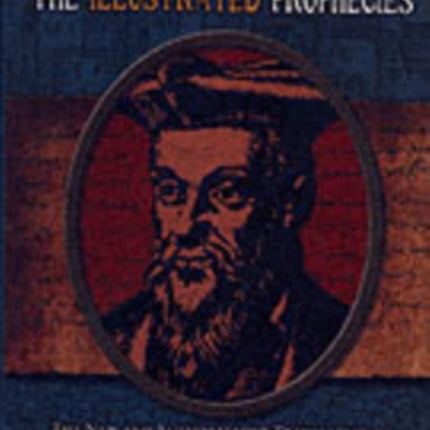 Nostradamus;  The Illustrated Prophecies